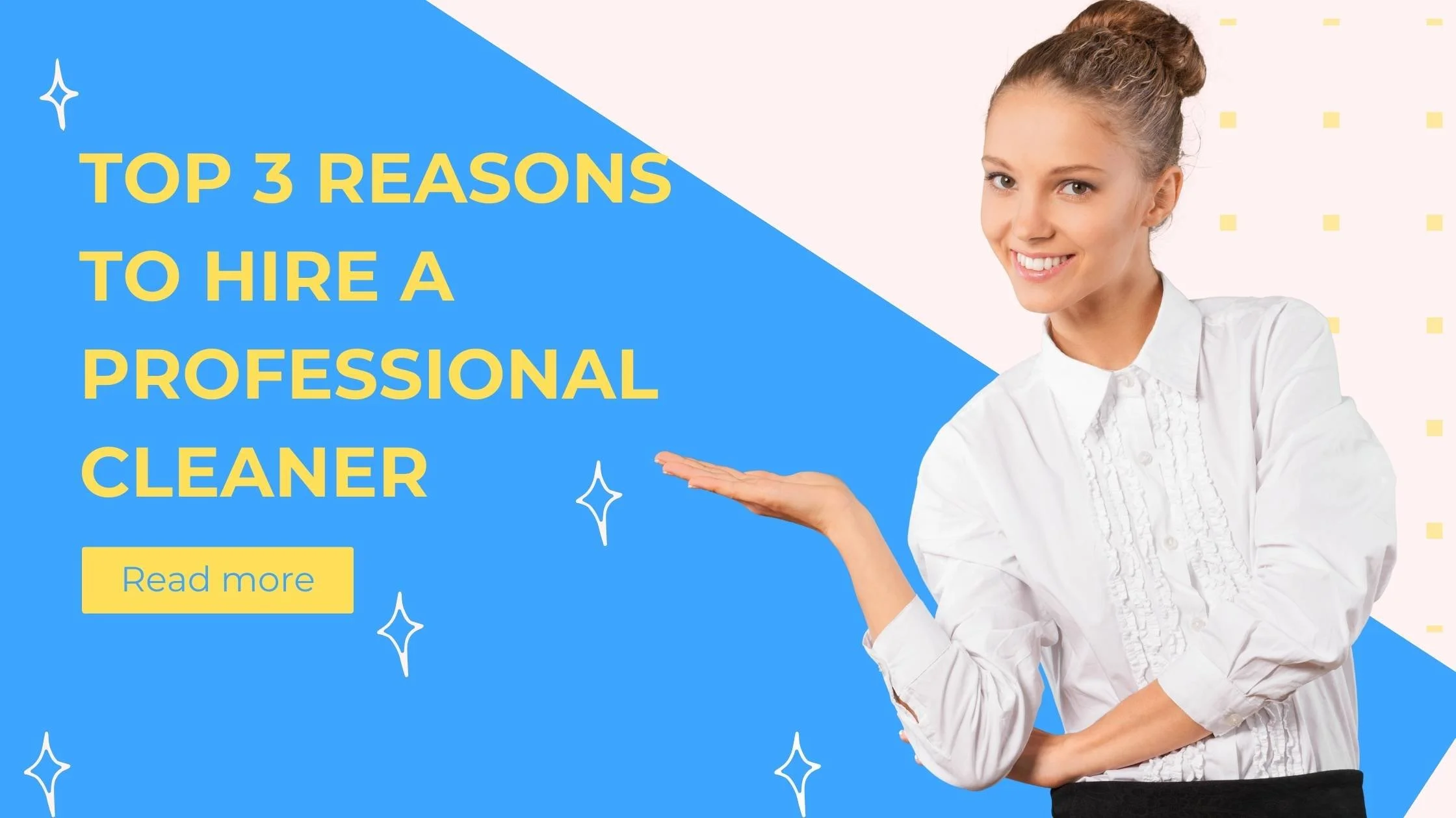 Top 3 reasons to hire a Professional Cleaner for your business