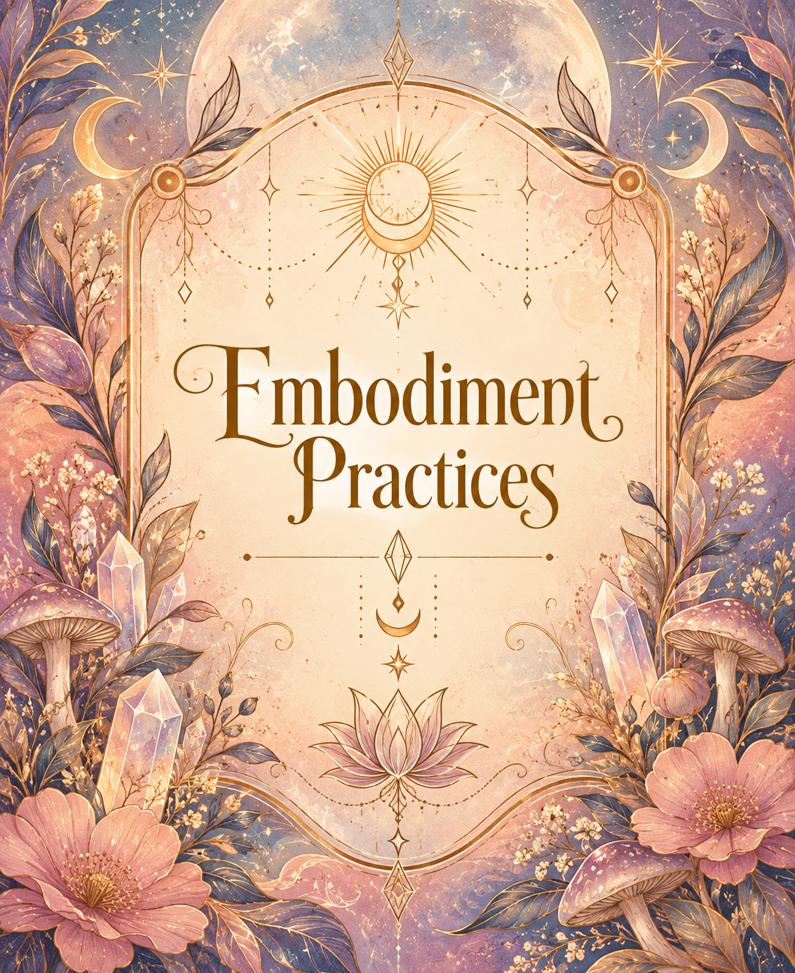 Embodiment Practices_ Celestial Botanical Guide.png