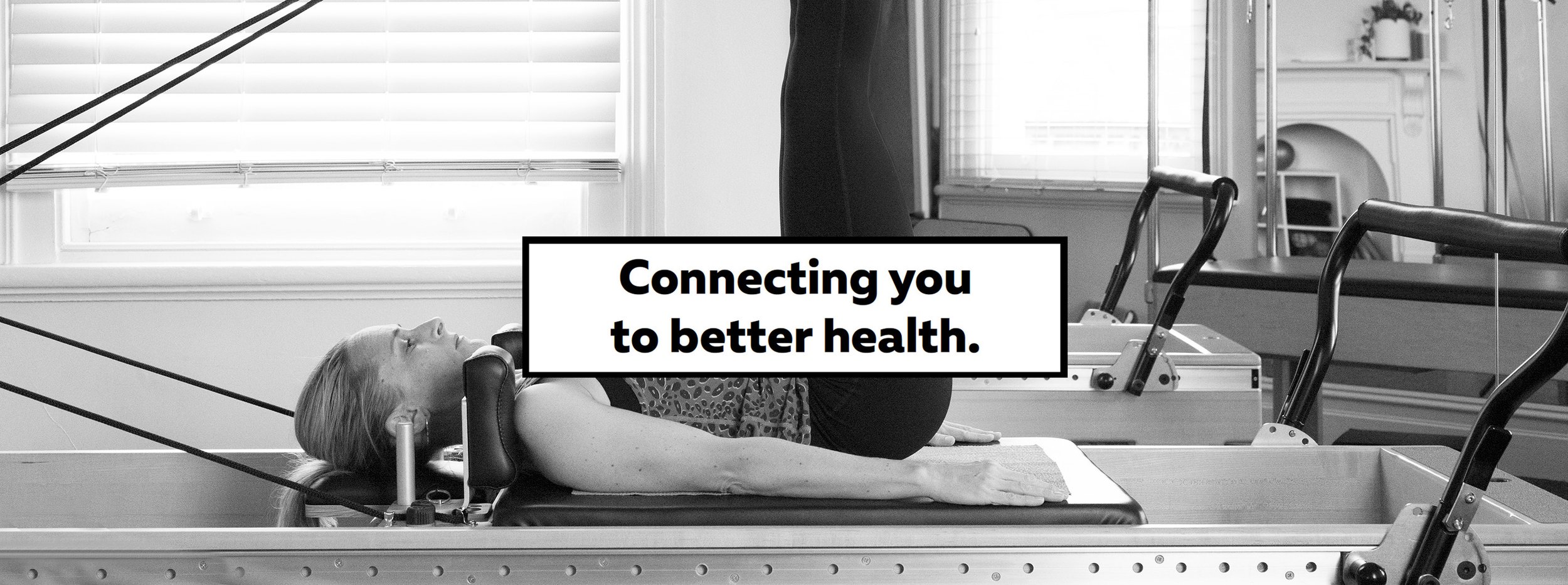A woman lying on a Pilates reformer machine in a fitness studio, with the text 'Connecting you to better health' overlaid.