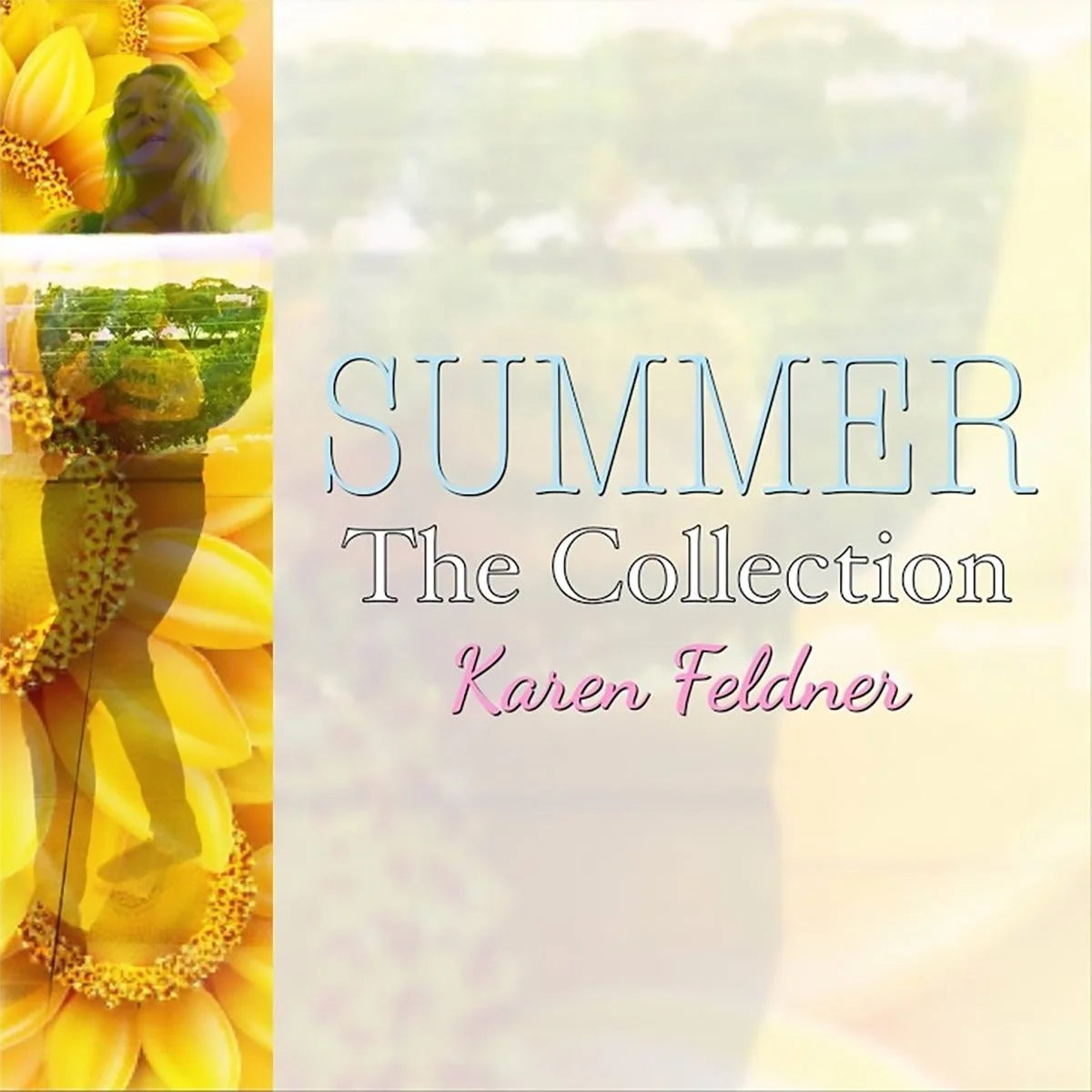 Karen Feldner - Summer- The Collection featuring %22Drive on a Dream%22 written by Karen Feldner & Diane Ward (2019).jpg