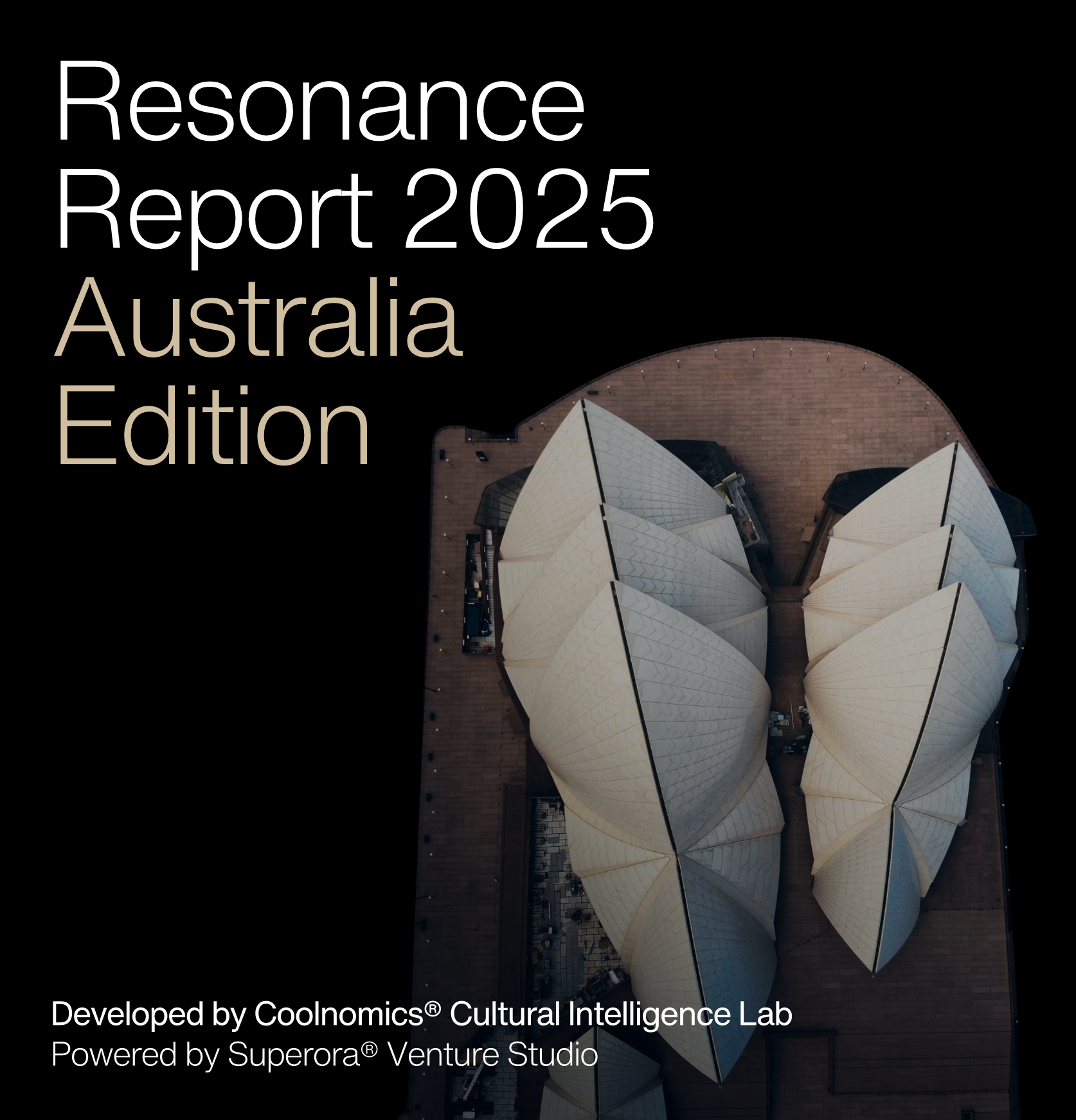 Cover of "Resonance Report 2025, Australia Edition" featuring an aerial view of a famous architecture with a black background, developed by Coolnomics Cultural Intelligence Lab and powered by Superora Venture Studio.