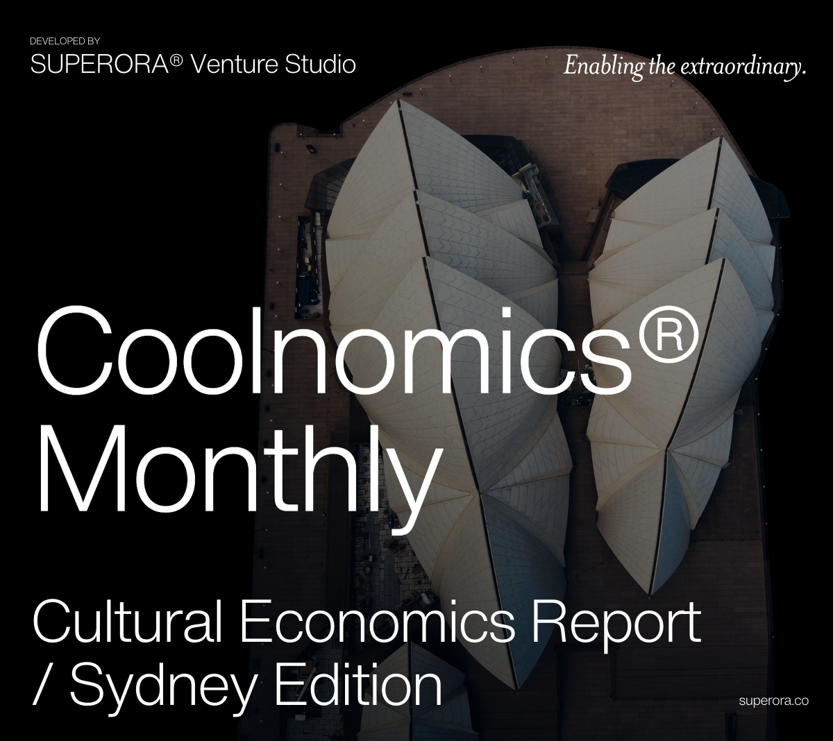 Cover of Coolnomics Monthly Cultural Economics Report Sydney Edition by Superora® Strategy Studio with an aerial view of the Sydney Opera House.