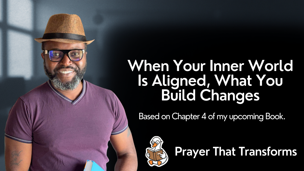 When Your Inner World Is Aligned, What You Build Changes