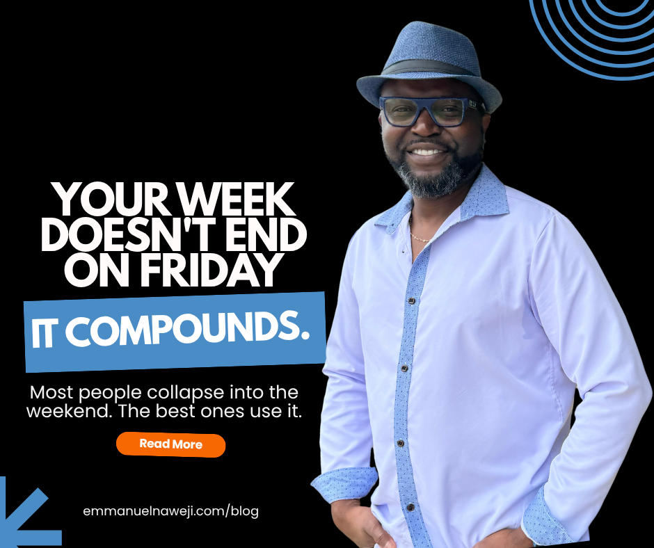 Your Week Doesn't End on Friday. It Compounds.