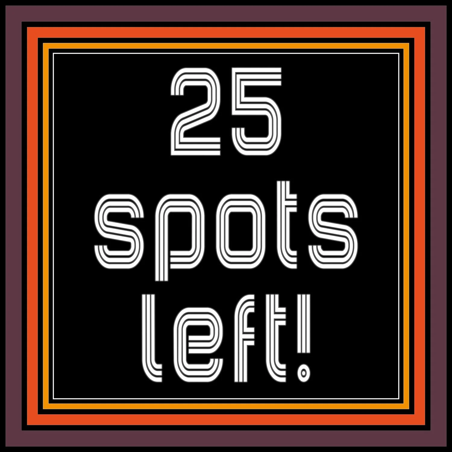 25 spots left