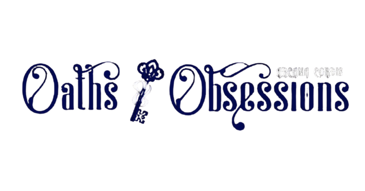 Oaths &amp; Obsessions