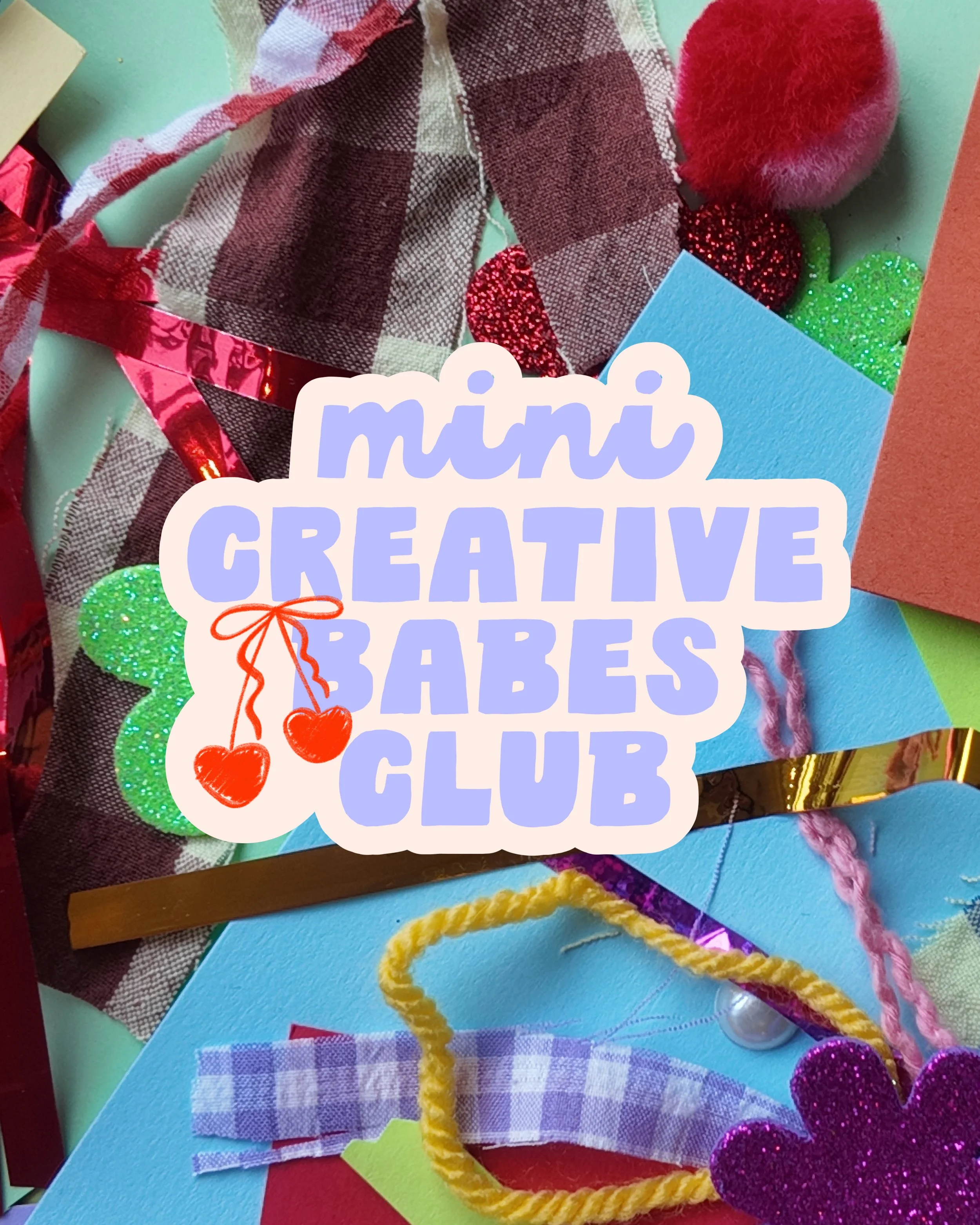 Mini Creative Babes Club's Lavender Logo, with ribbon-tied Cherries, overlaps a multi-colour kids collage of Fabrics, Wool, Pompoms and Foil Ribbons.