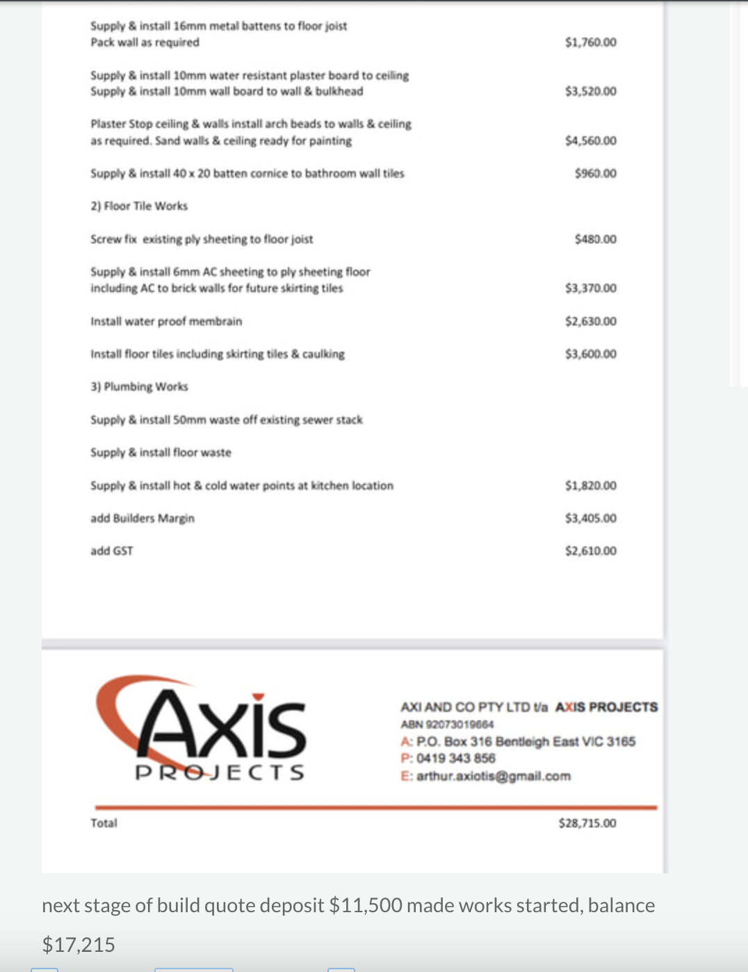 next stage of build quote deposit $11,500 made works started, balance
$17,215
