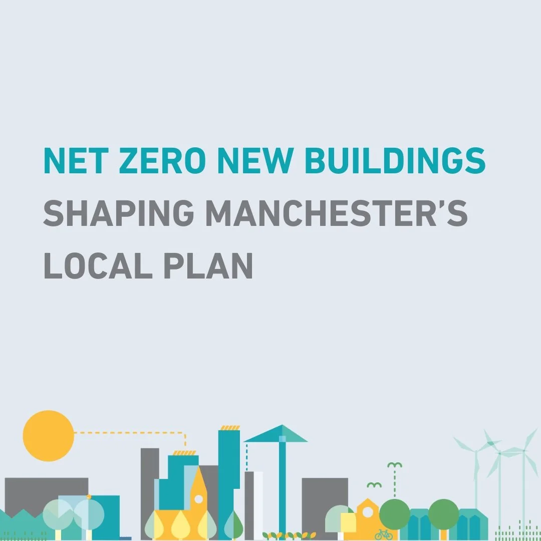 Net Zero New Buildings: shaping Manchester’s local plan