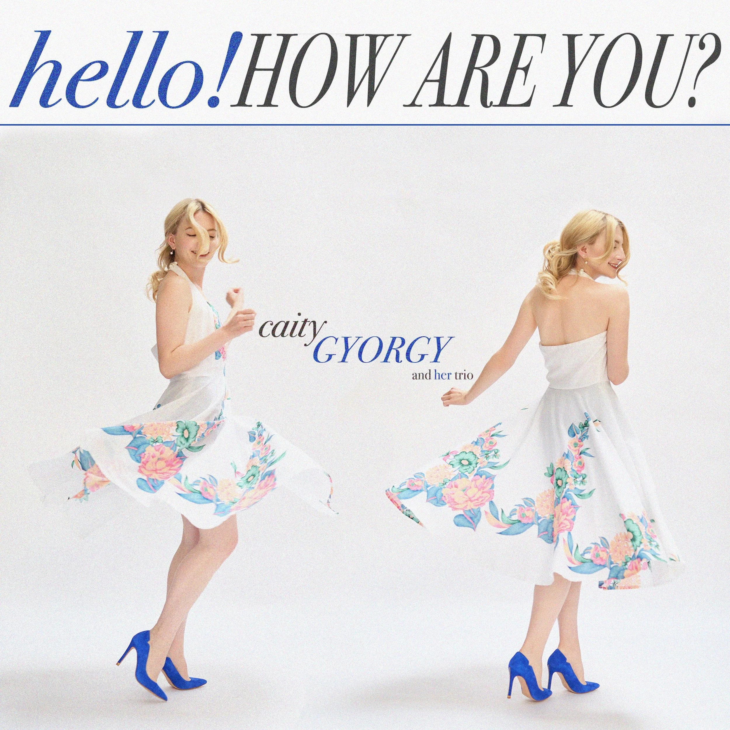 Caity Gyorgy - Hello! How Are You?