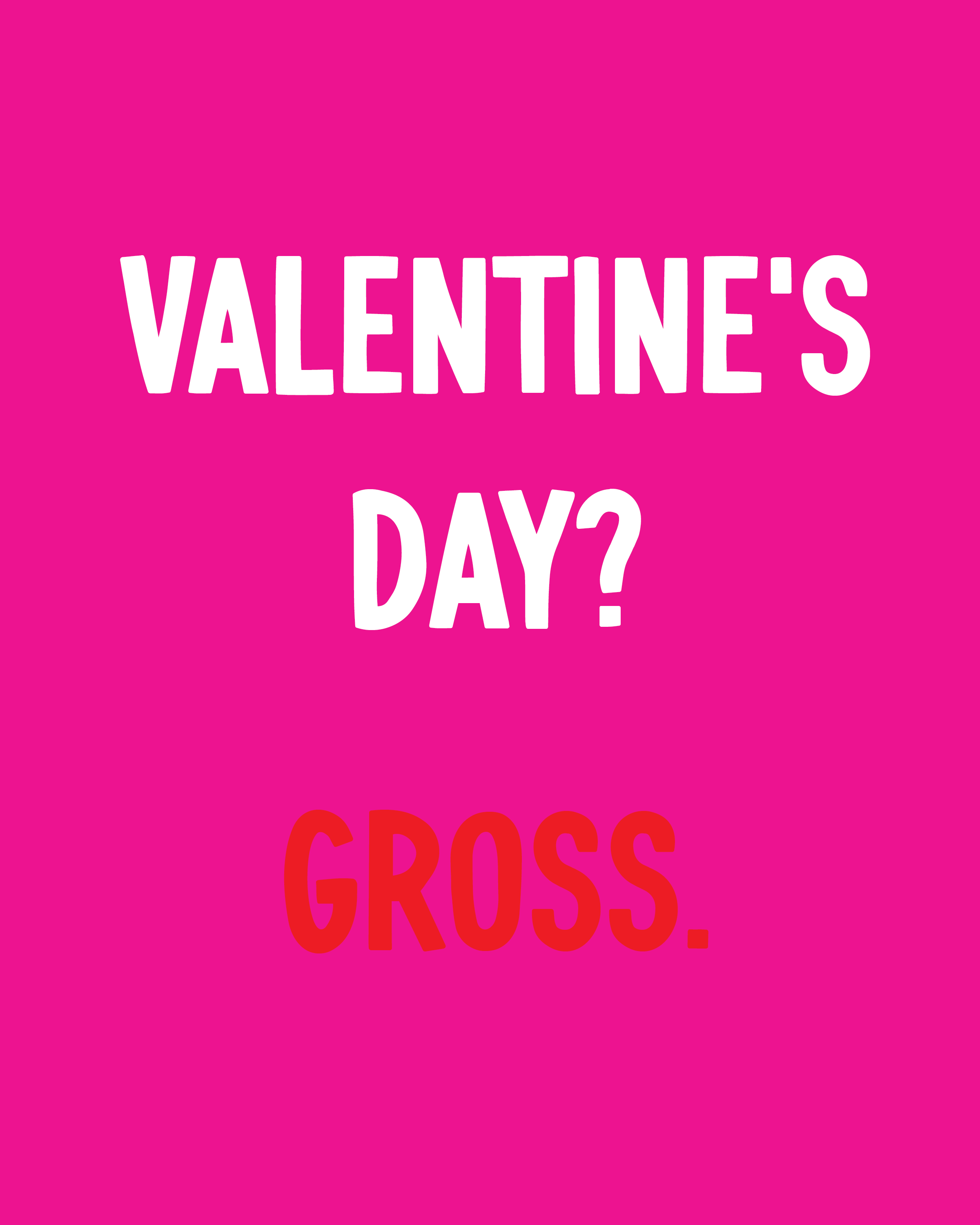 Valentine's Day? Gross. Downloadable Art Print