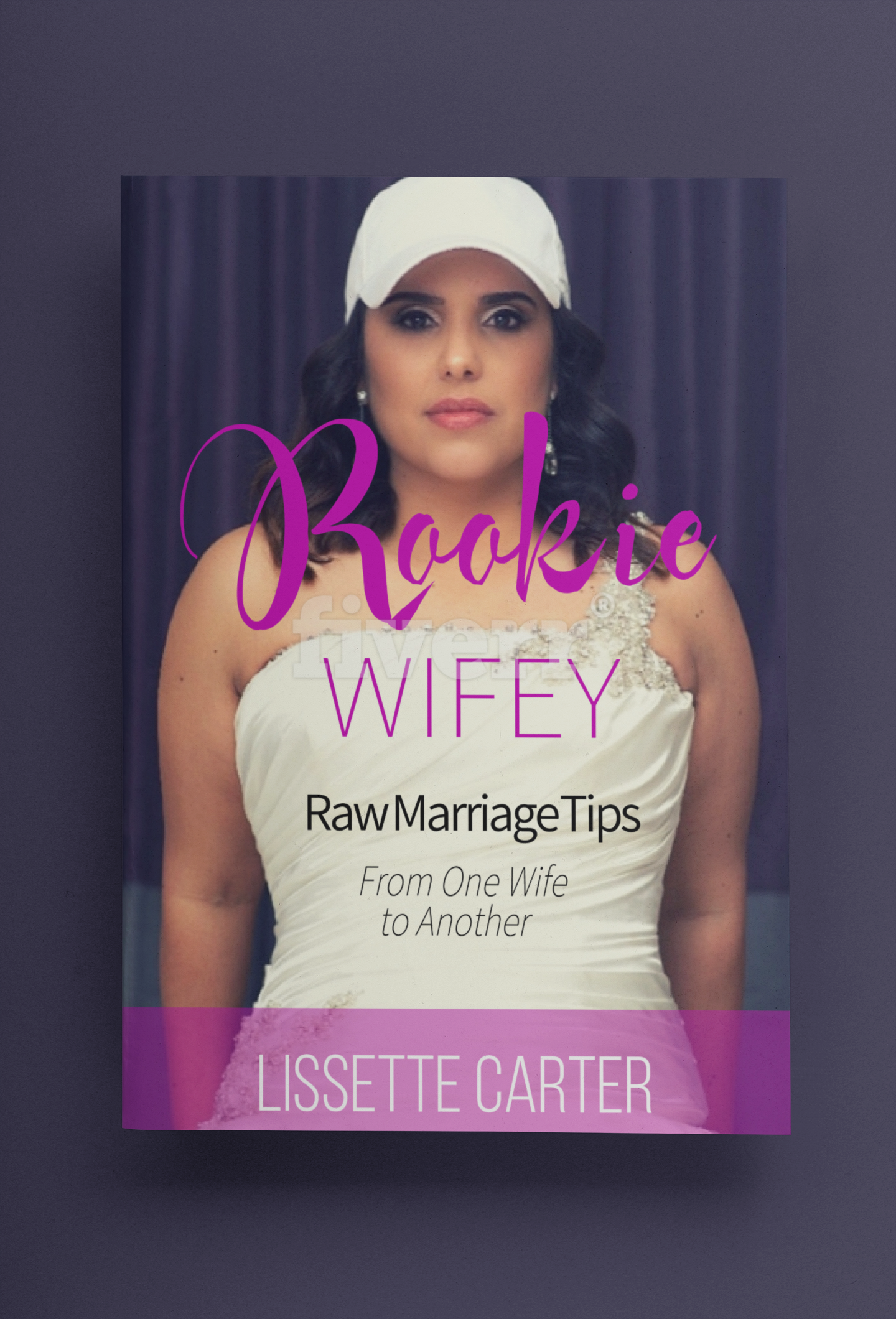 ROOKIE WIFEY: RAW MARRIAGE TIPS FROM ONE WIFE TO ANOTHER