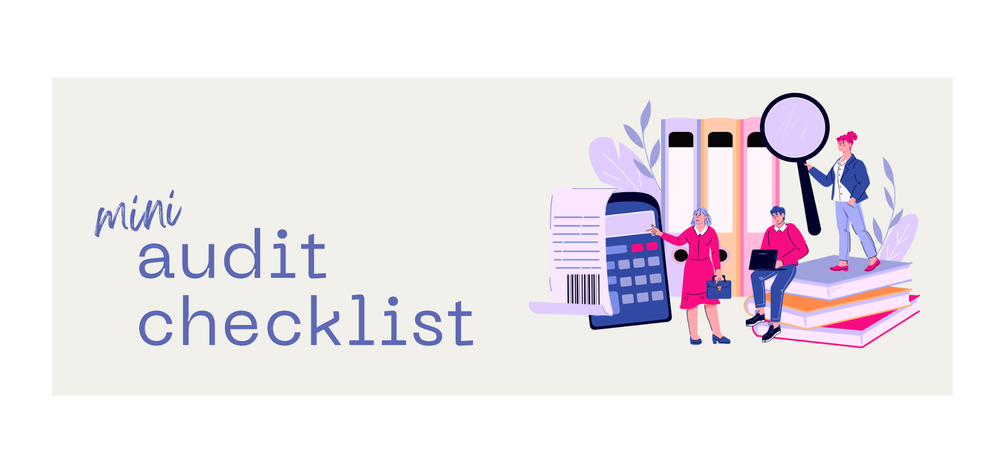 Illustration of three people collaborating on an audit checklist with office supplies, books, a calculator, a magnifying glass, and documents.
