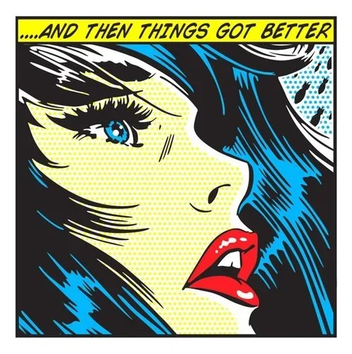 Denial 'And Then Things Got Better' Print Available