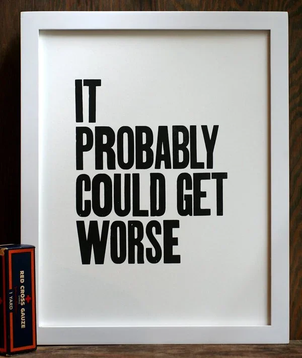 Starshaped Press 'It Probably Could Get Worse' Print Available