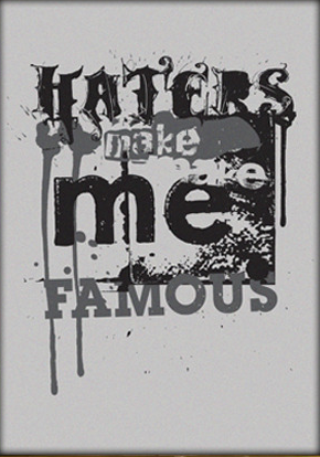 Tevés 'Haters Make Me Famous' Print Available