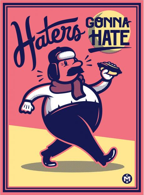Chris DeLorenzo 'Haters Gonna Hate' Print Available