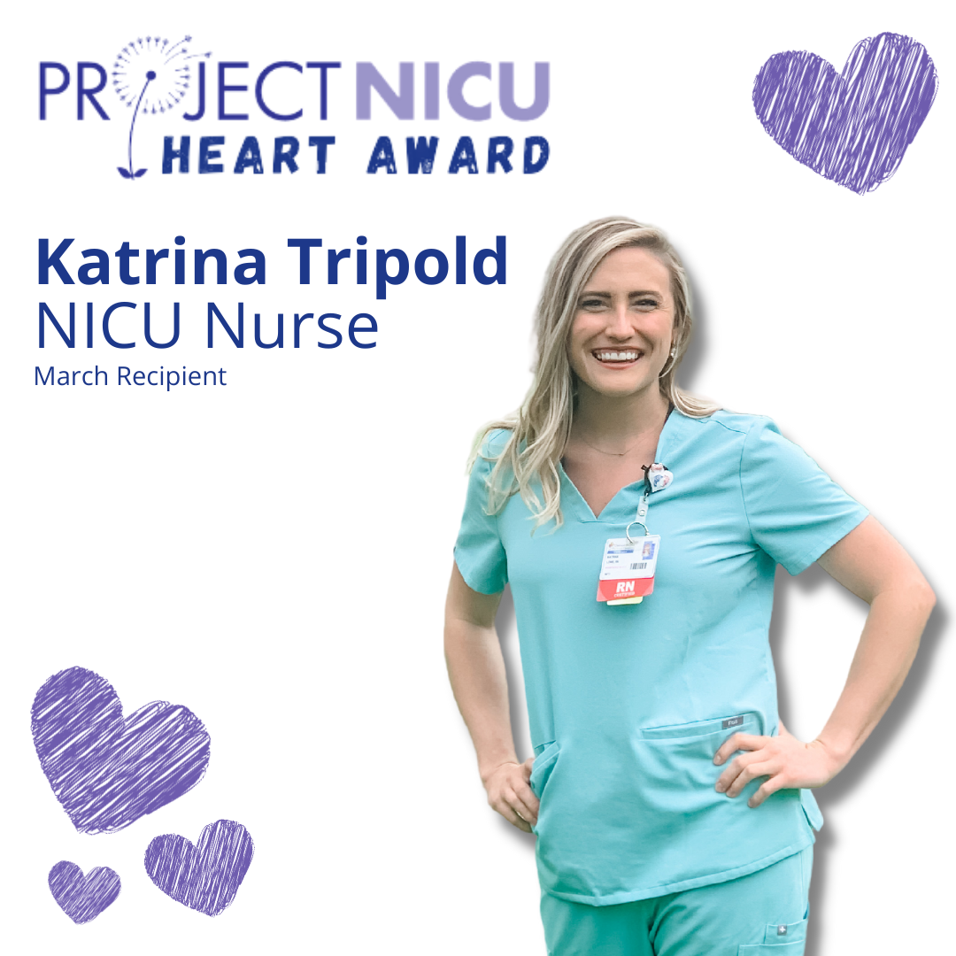 A woman in blue nursing scrubs smiling, with a badge, standing against a white background. Text and drawings in purple are present, including hearts and a logo for the Project NICU Heart Award. The image highlights Katrina Tripold, a NICU nurse and March recipient.