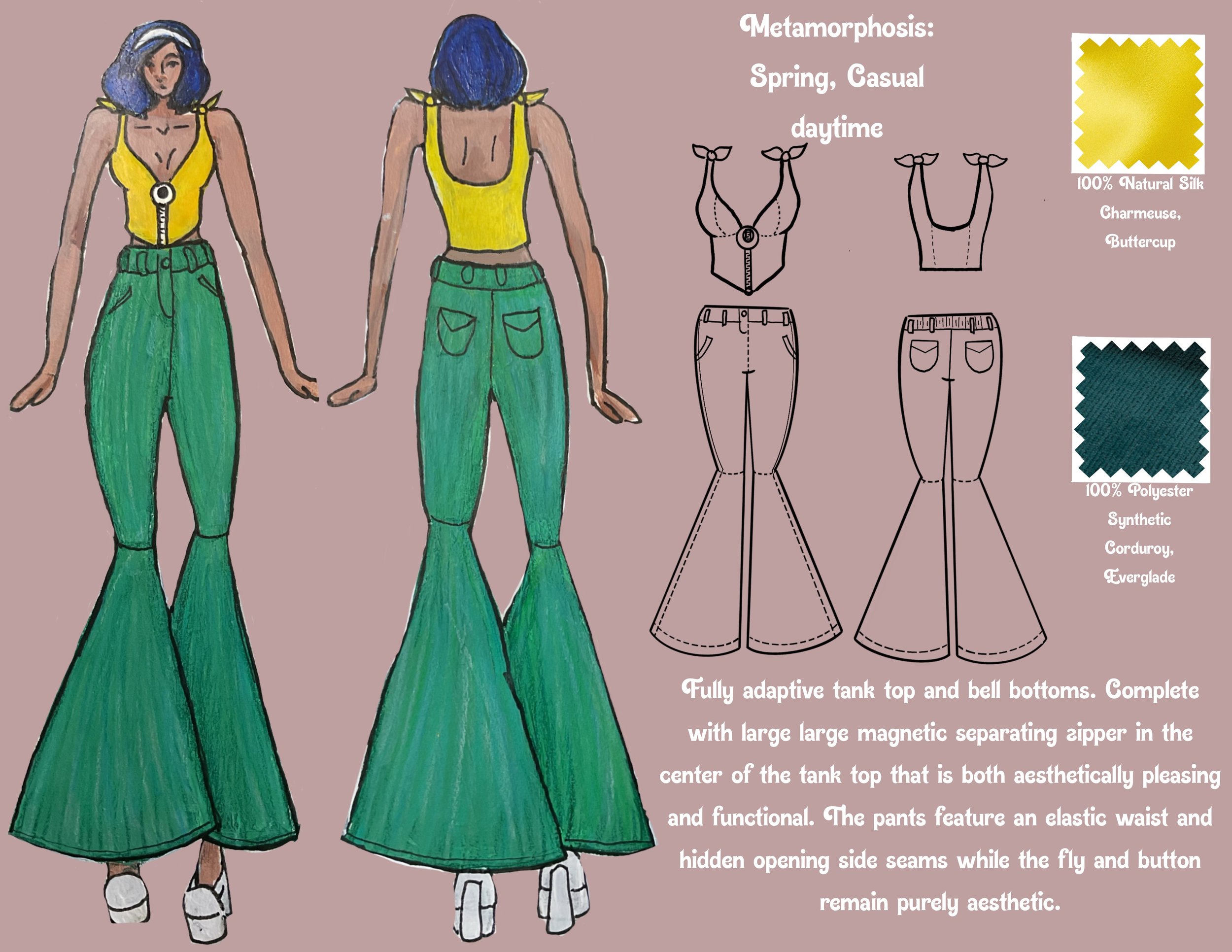 Metamorphosis: Spring, Casual, Daytime
"Fully adaptive tank top and bell bottoms. Complete with large magnetic separating zipper in the center of the tank top that is both aesthetically pleasing and functional. The pants feature an elastic waistband 