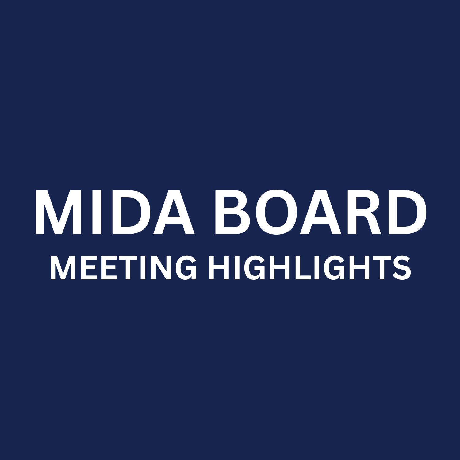 MIDA Board Meeting Highlights