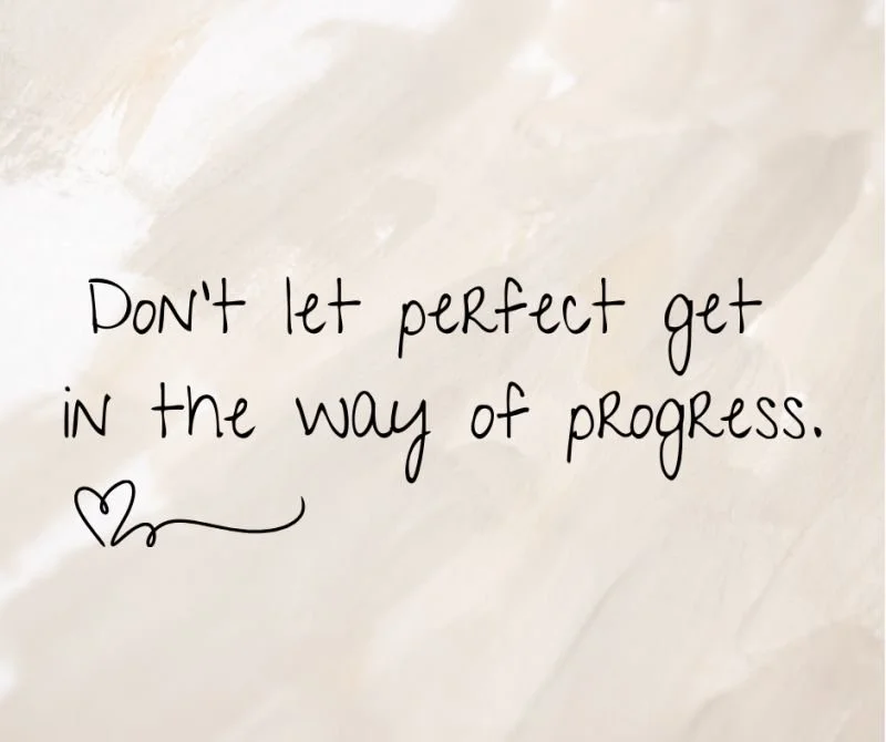 Progress vs. Perfection