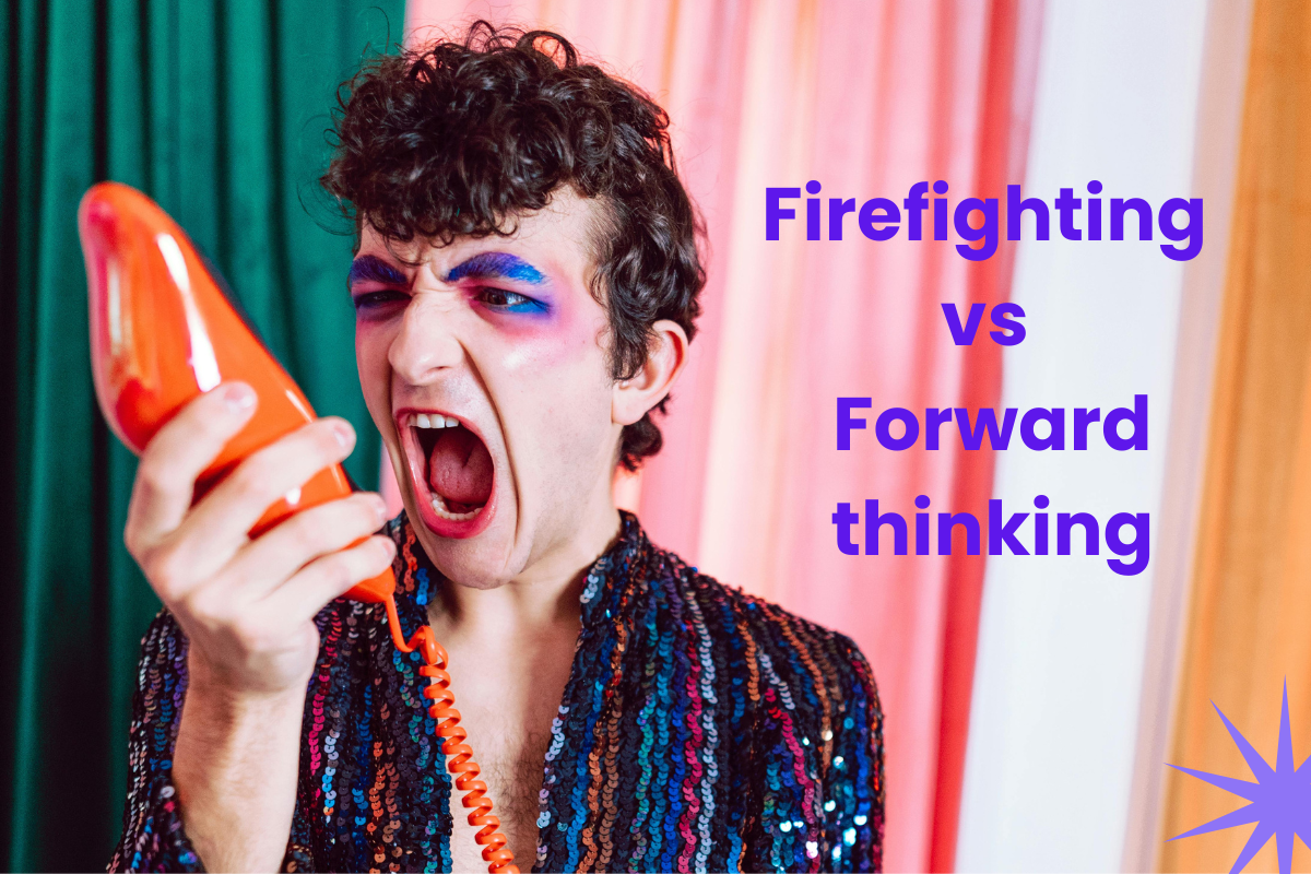 Firefighting vs forward thinking, why your team can’t seem to get ahead 