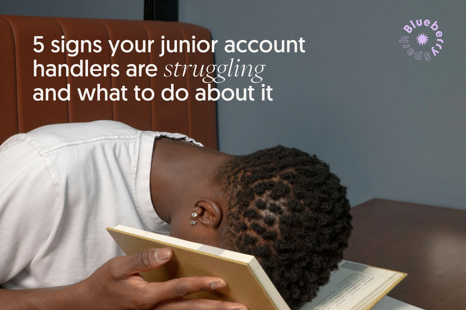 5 signs your junior account handlers are struggling and what to do about it