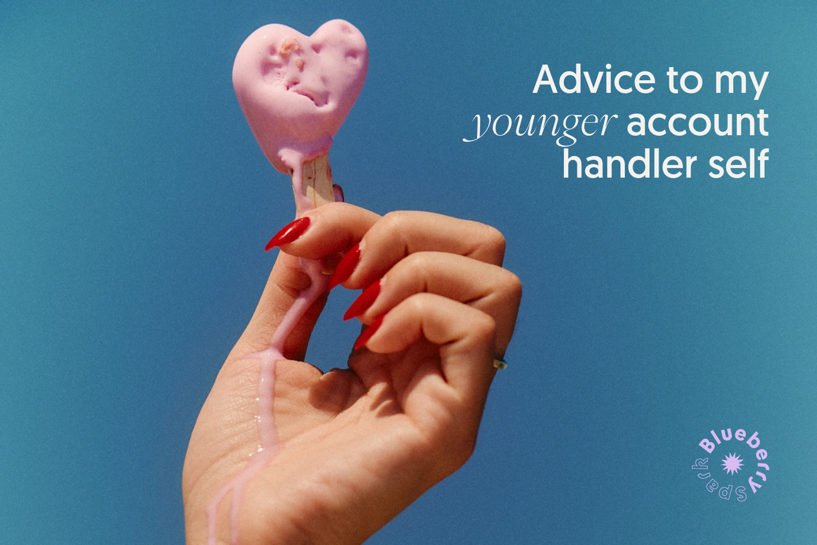 Advice to my younger account handler self