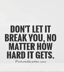 IS  LIFE  BREAKING  YOU?
