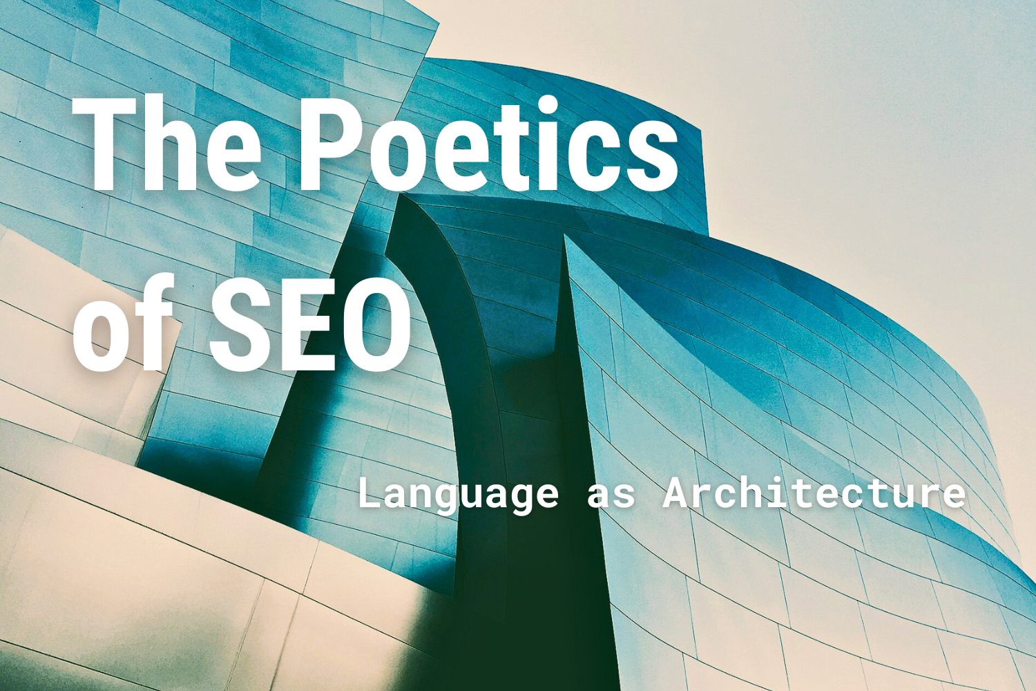 The Poetics of SEO: Language as Architecture