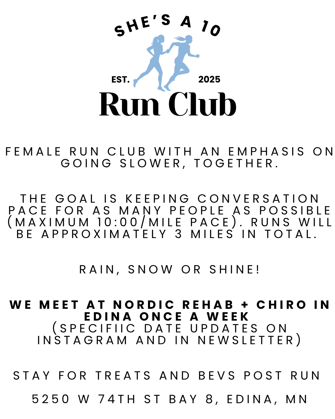 Flyer for a female run club named 'She's a 10 Run Club', established in 2025, with a logo of two women running, one with a ponytail and one with a headband. The flyer emphasizes going slower, together, and keeping conversation pace for about 3 miles, rain or shine. Details include meeting once a week at Nordic Rehab + Chiro in Edina, with updates on Instagram and newsletter, located at 5250 W 74th St, Bay 8, Edina, MN.