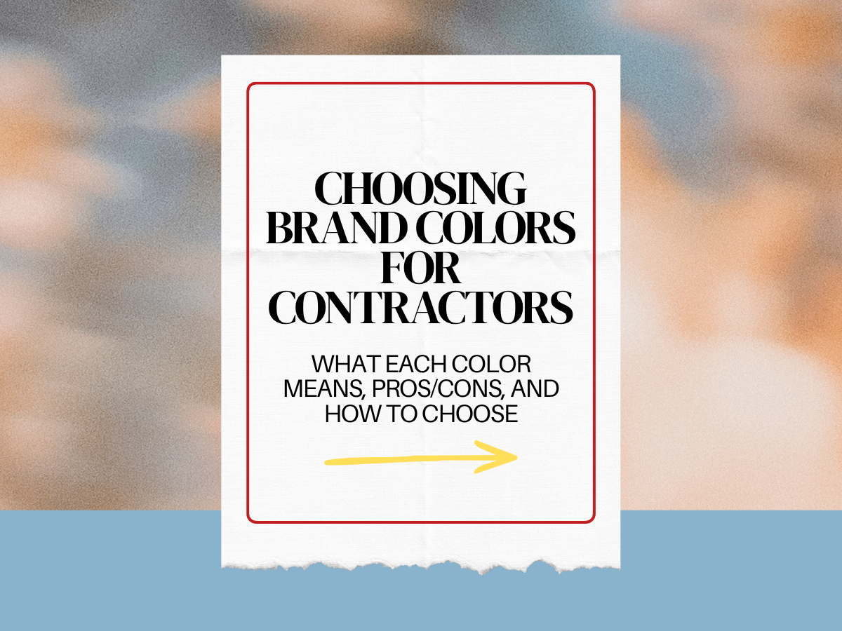Brand Colors for Contractors: What Each Color Means, Pros/Cons, and How to Choose