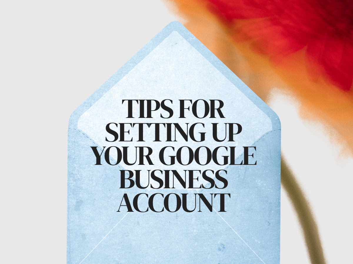 Tips for Setting up Your Google Business Account