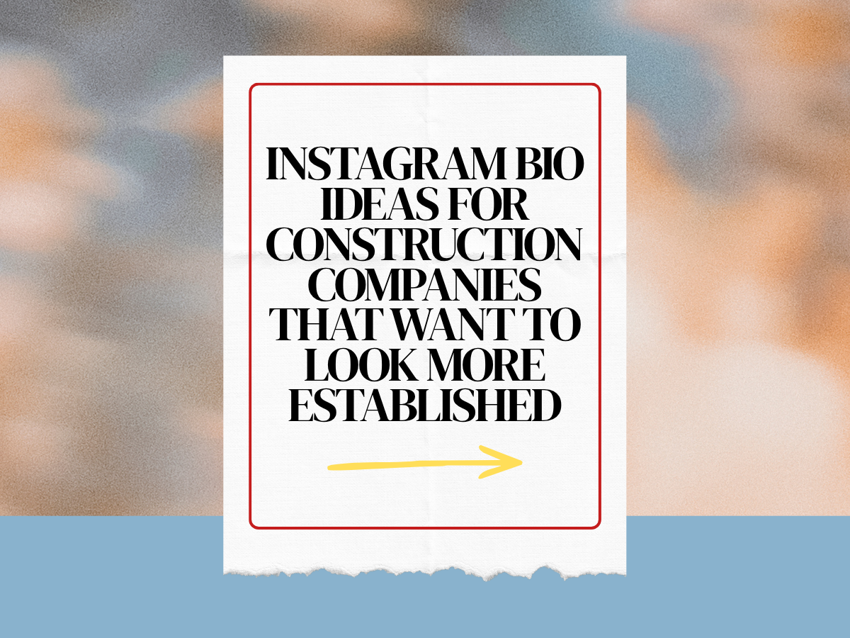 Instagram Bio Ideas for Construction Companies That Want to Look More Established
