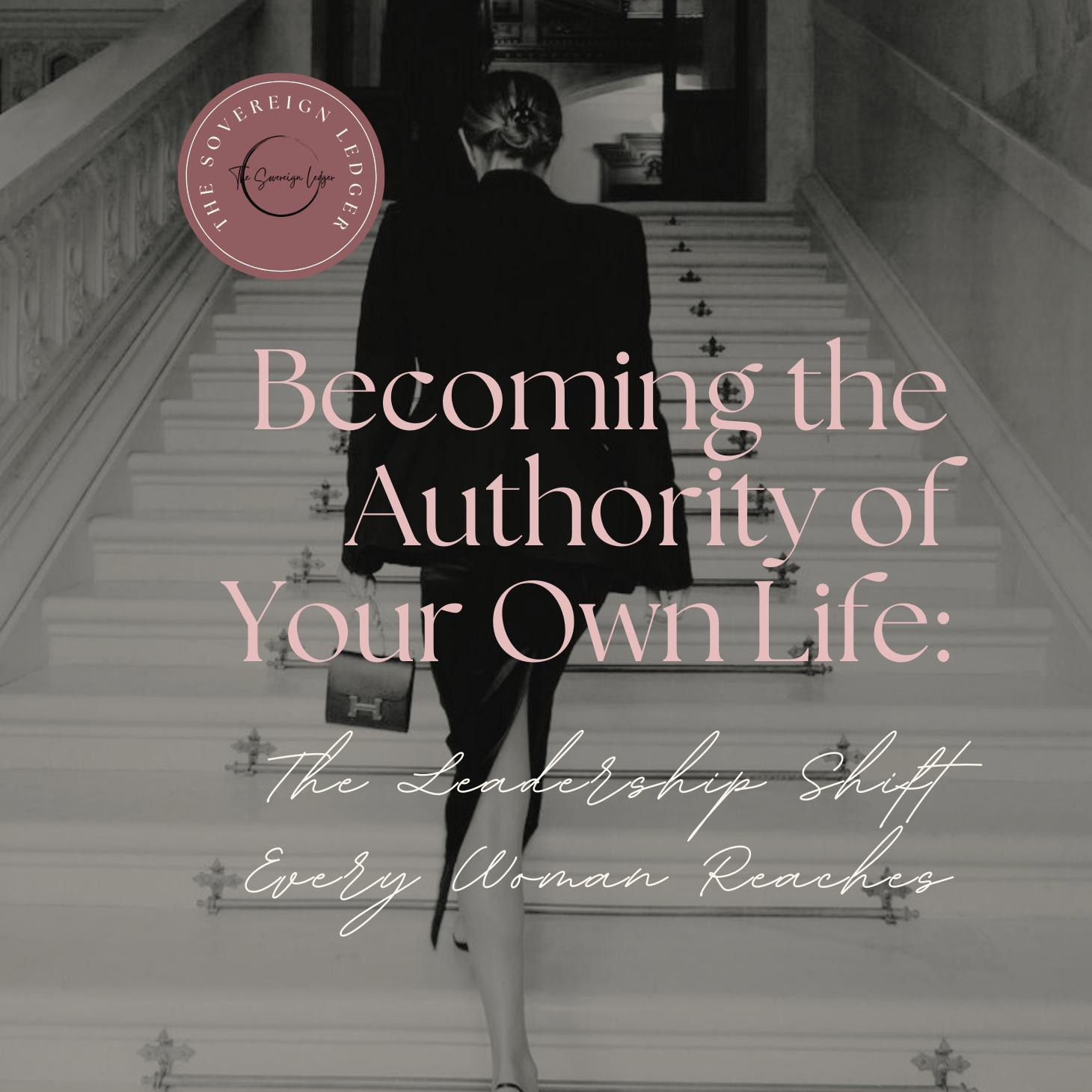 Becoming the Authority of Your Own Life: The Leadership Shift Every Woman Reaches