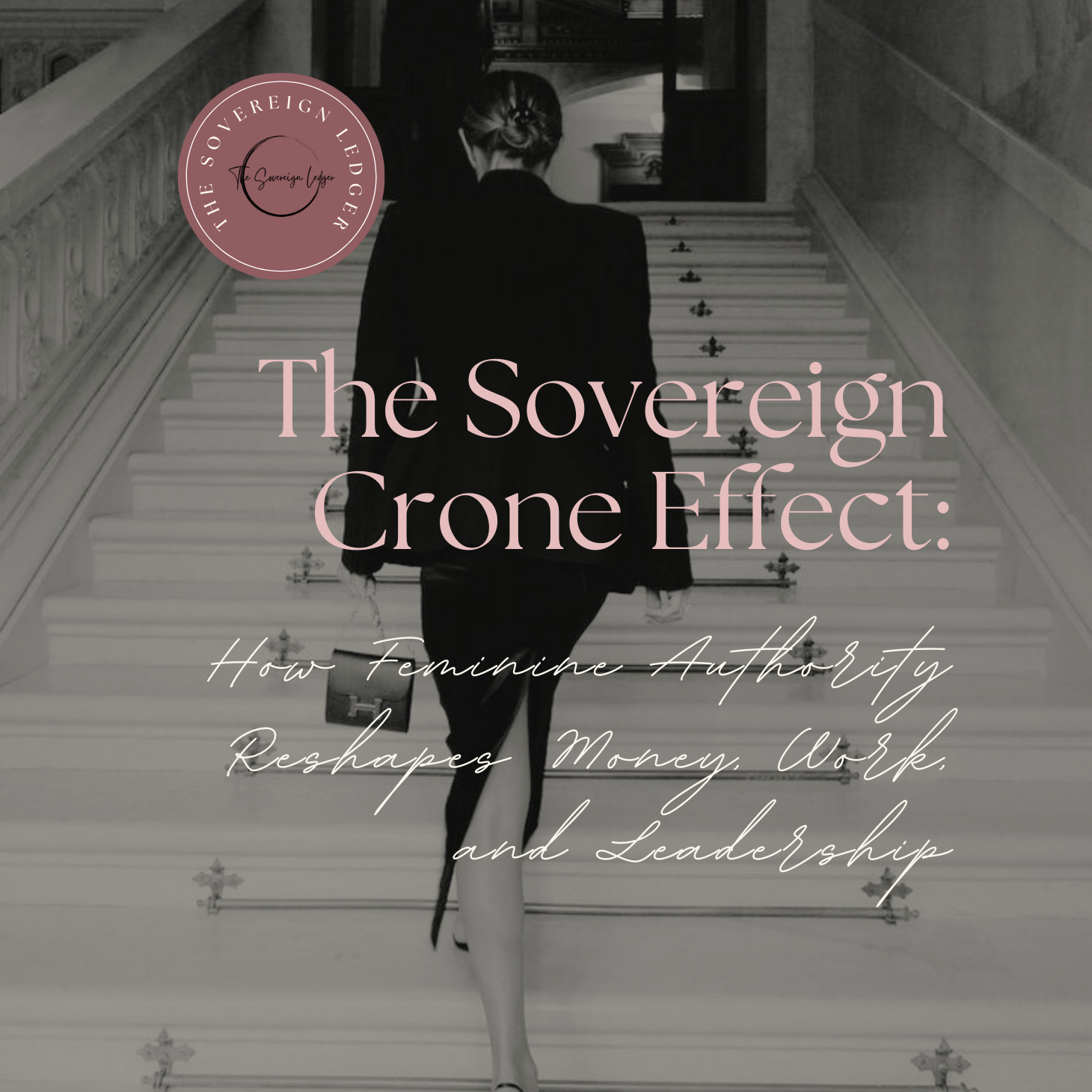 The Sovereign Crone Effect: How Feminine Authority Reshapes Money, Work, and Leadership