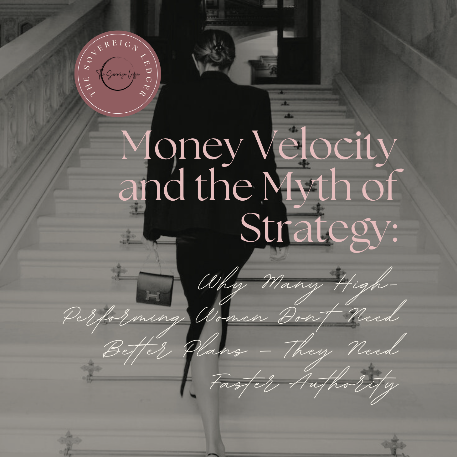 Money Velocity and the Myth of Strategy: Why Many High-Performing Women Don’t Need Better Plans — They Need Faster Authority