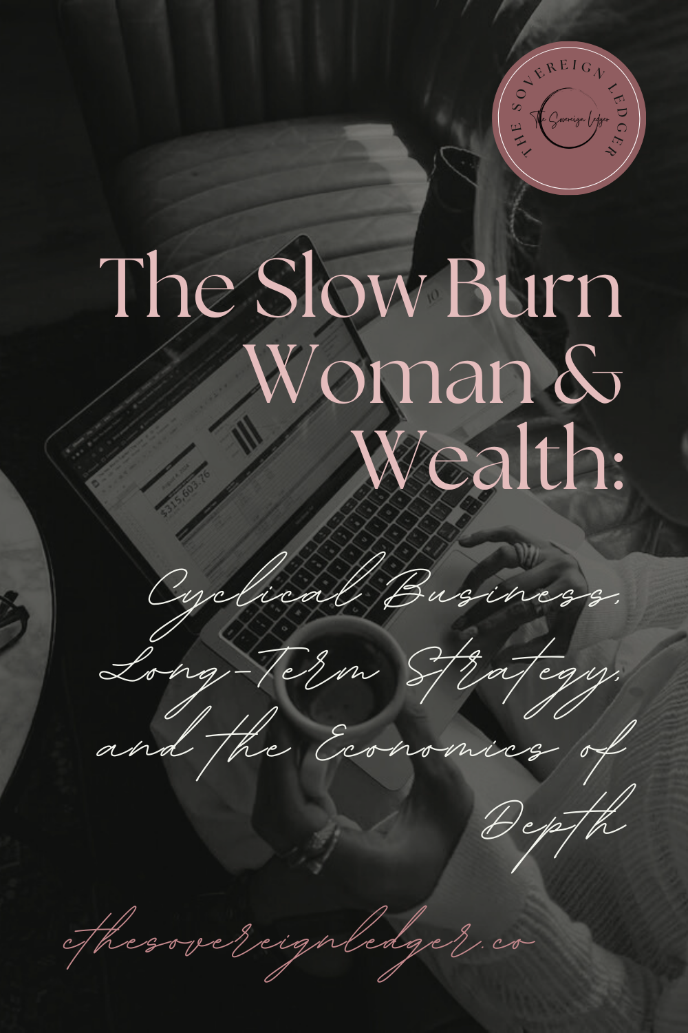 The Slow Burn Woman &amp; Wealth: Cyclical Business, Long-Term Strategy, and the Economics of Depth