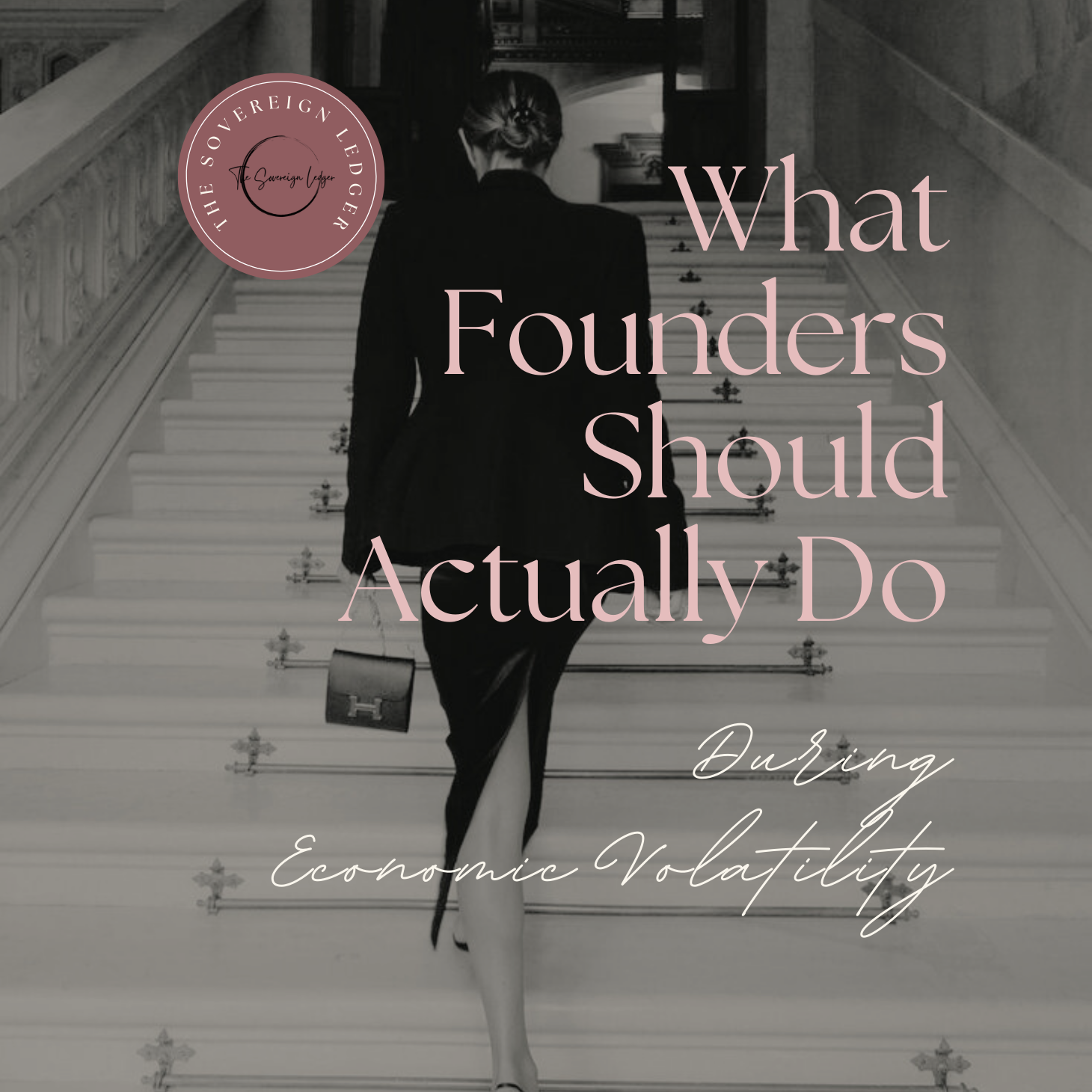What Founders Should Actually Do During Economic Volatility