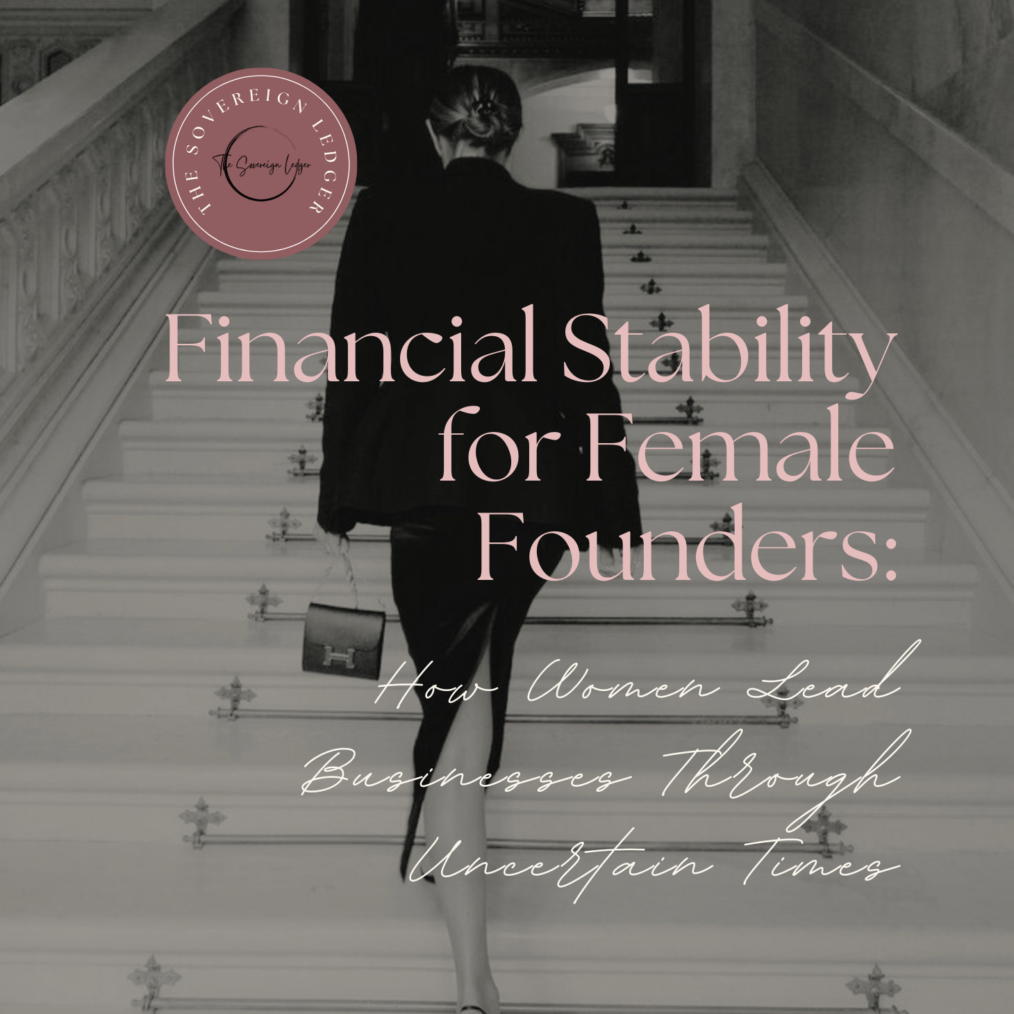 Financial Stability for Female Founders: How Women Lead Businesses Through Uncertain Times