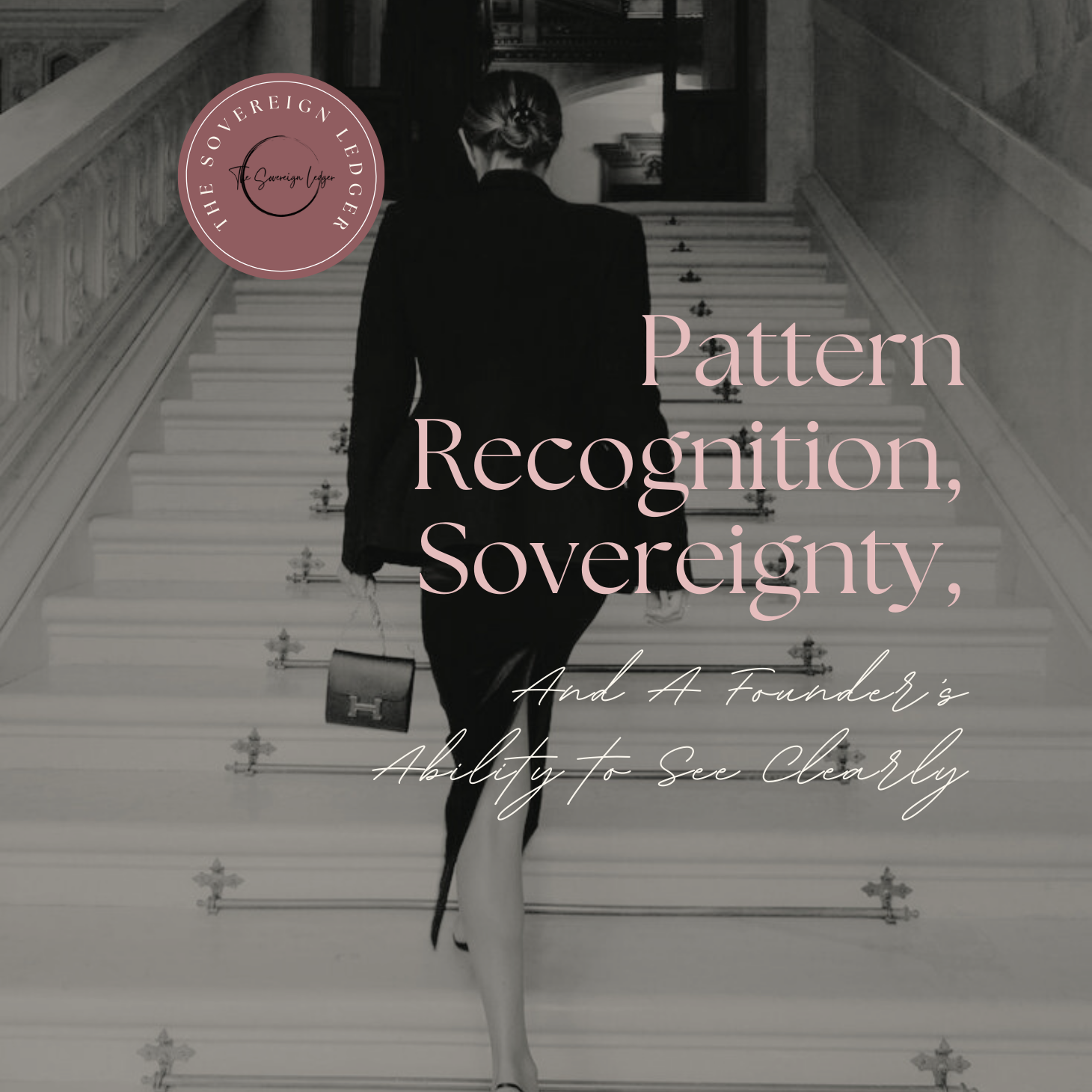 Pattern Recognition, Sovereignty, And A Founder’s Ability to See Clearly