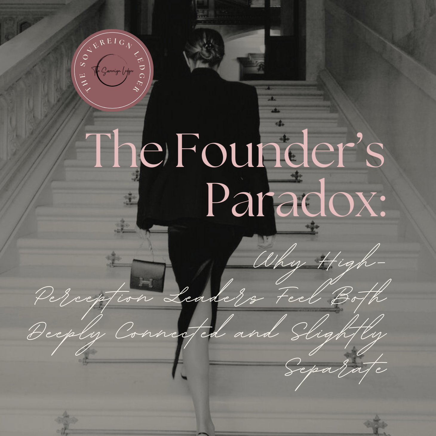 The Founder’s Paradox: Why High-Perception Leaders Feel Both Deeply Connected and Slightly Separate