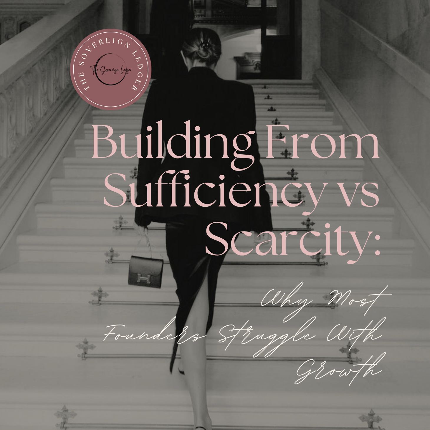 Building From Sufficiency vs Scarcity: Why Most Founders Struggle With Growth