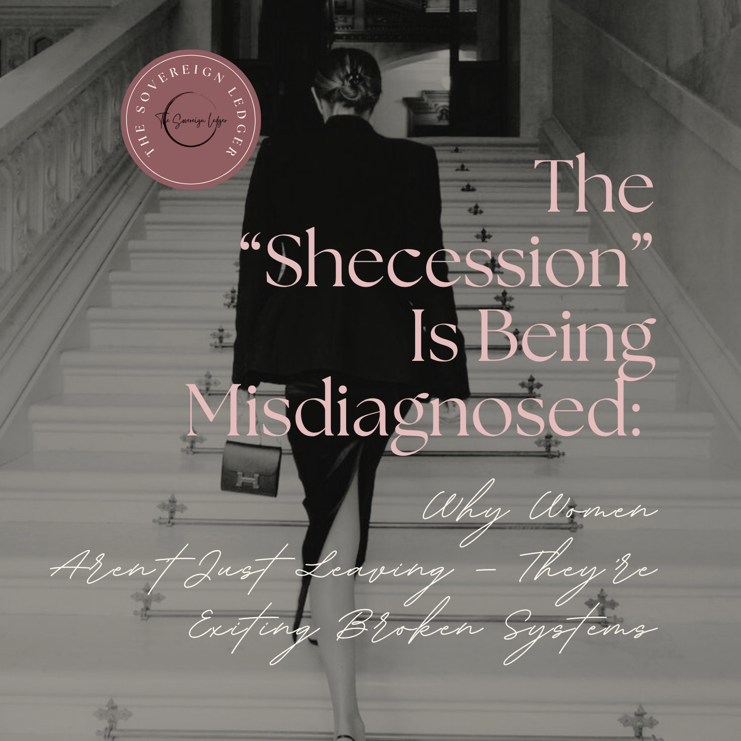 The “Shecession” Is Being Misdiagnosed: Why Women Aren’t Just Leaving — They’re Exiting Broken Systems