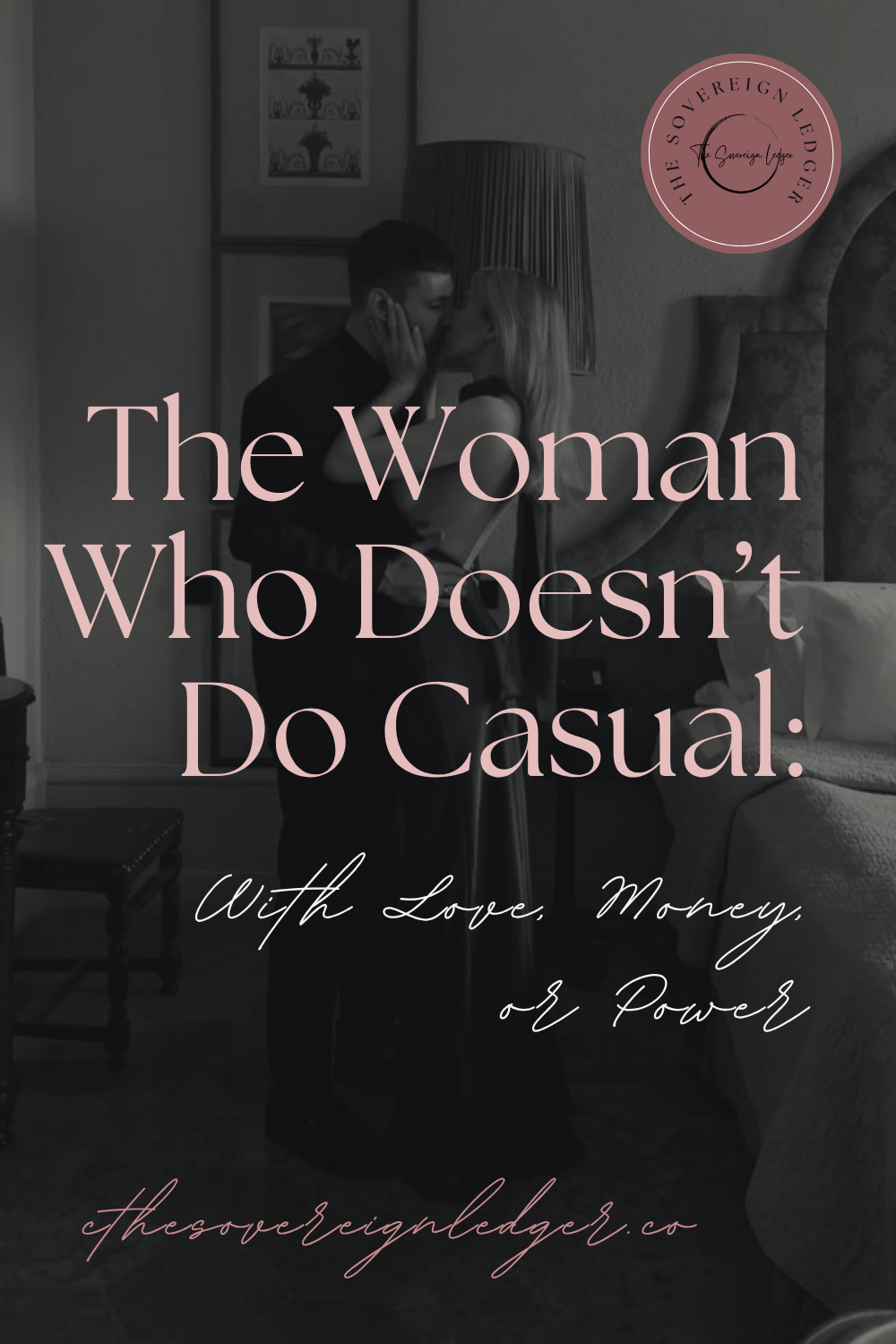 The Woman Who Doesn’t Do Casual: With Love, Money, or Power