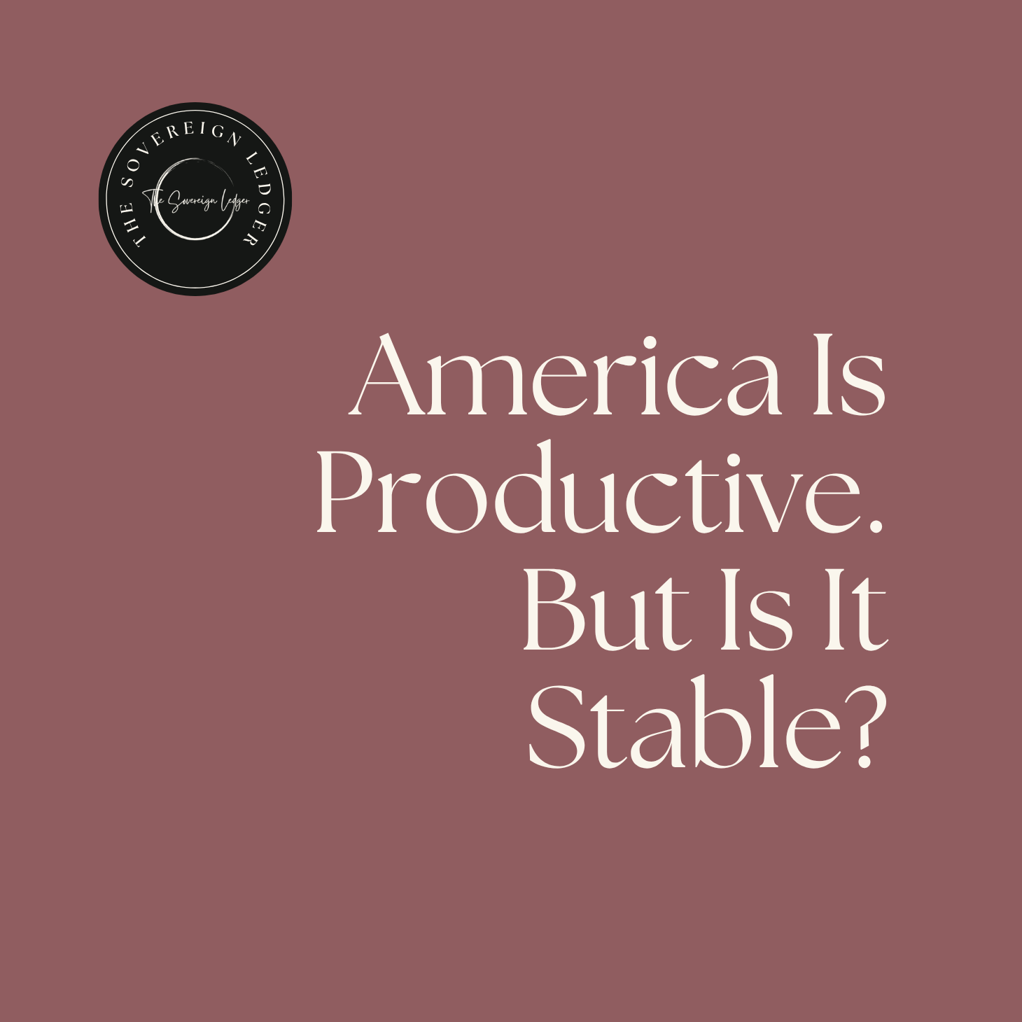 America Is Productive. But Is It Stable?
