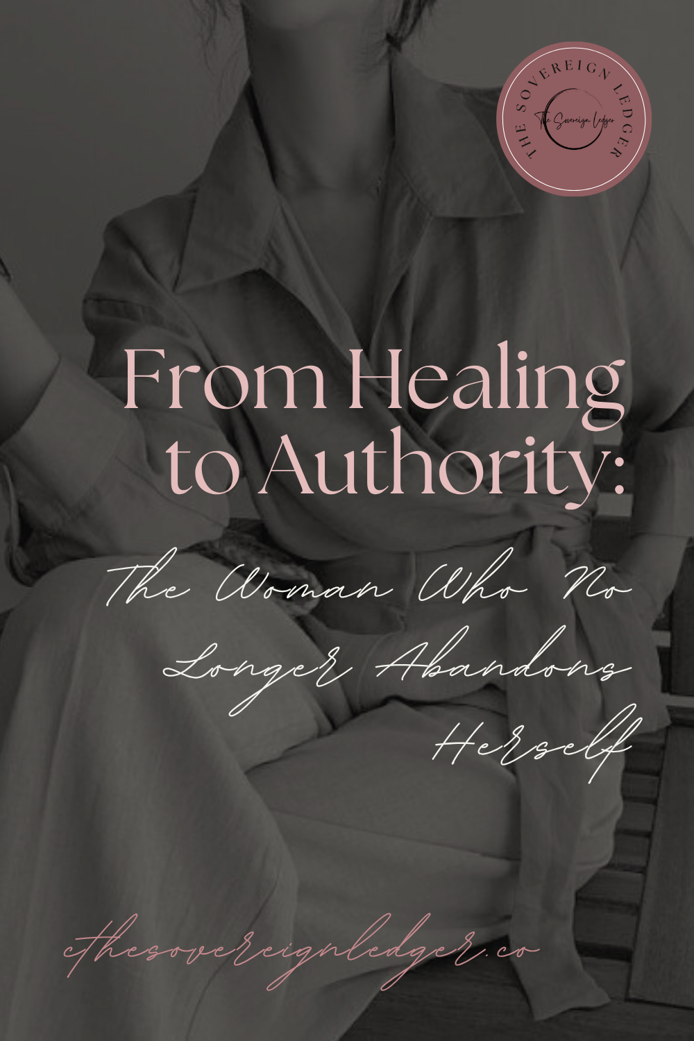 From Healing to Authority: The Woman Who No Longer Abandons Herself