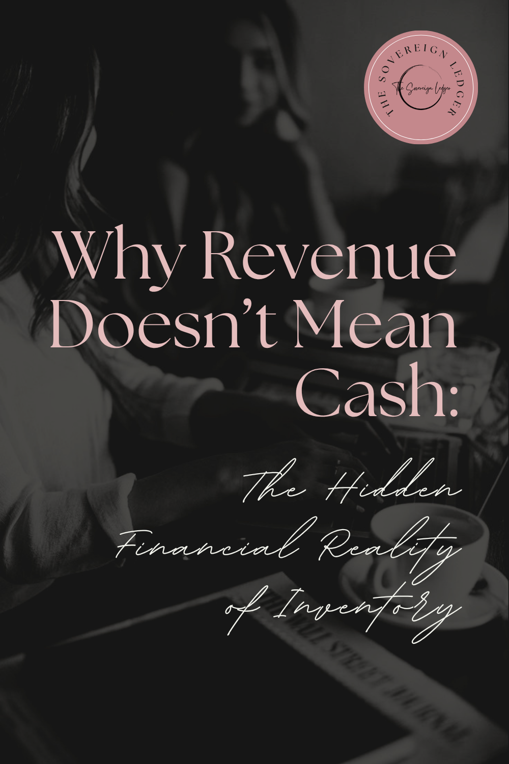 Why Revenue Doesn’t Mean Cash: The Hidden Financial Reality of Inventory