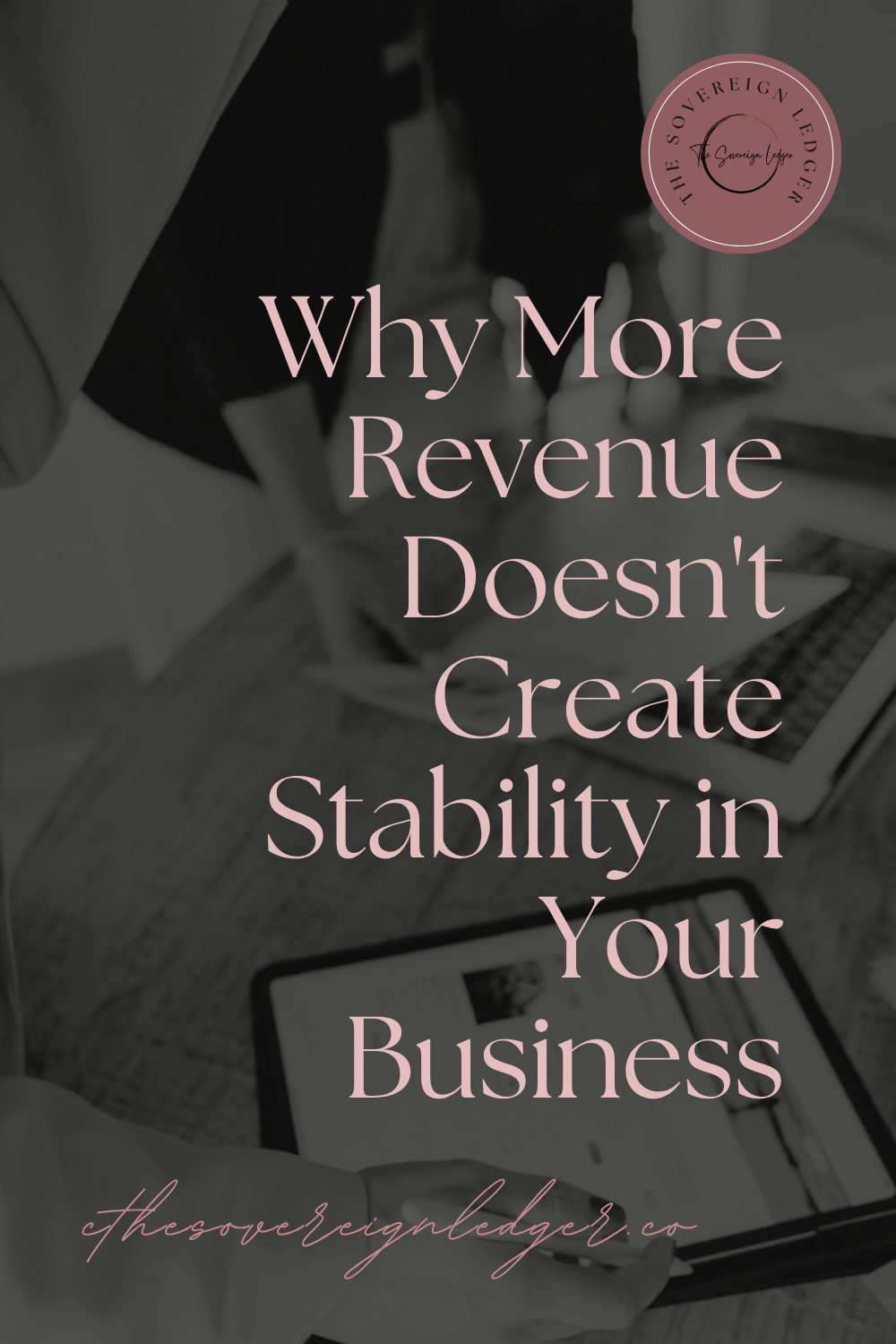 Why More Revenue Doesn't Create Stability in Your Business