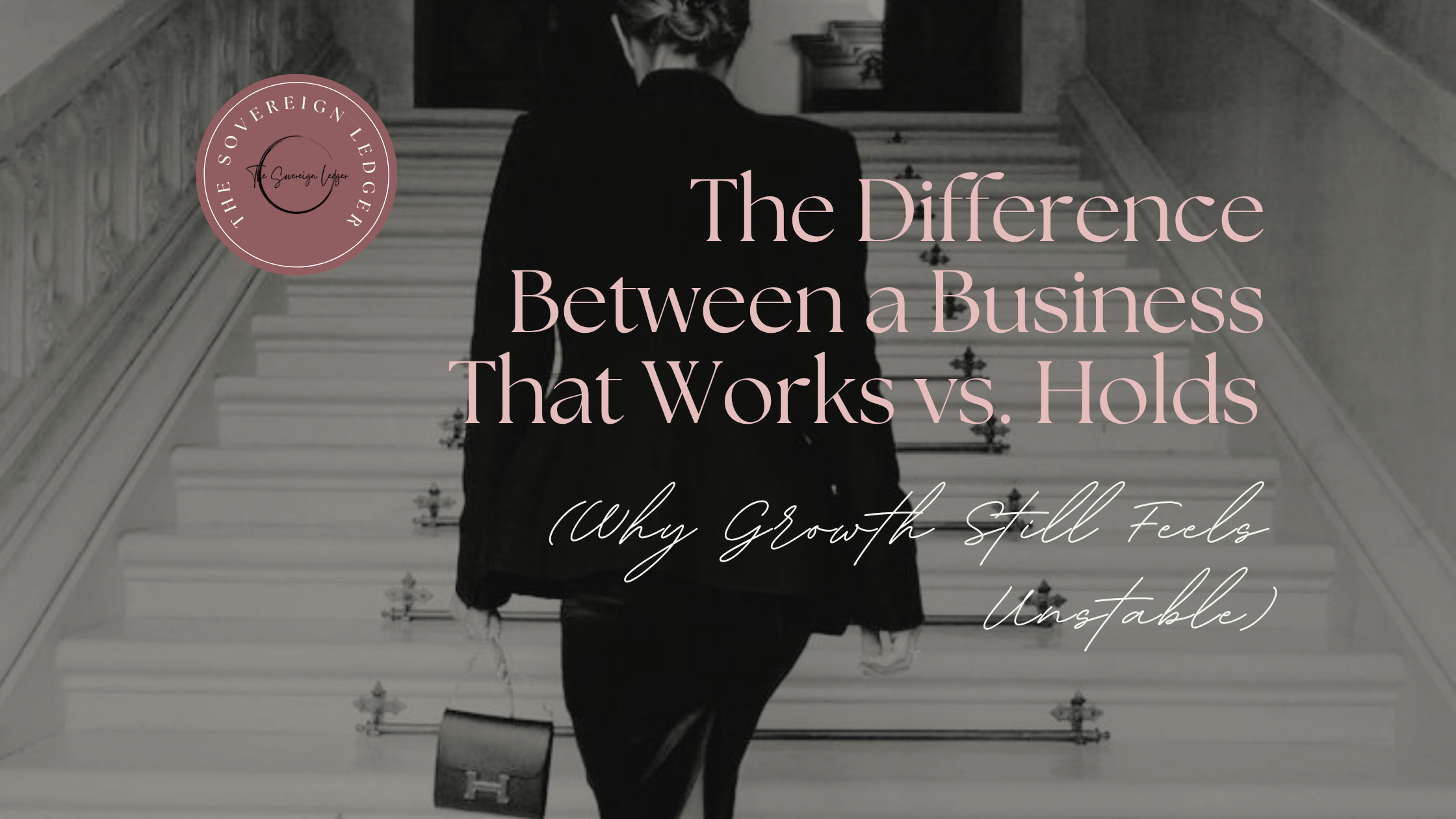 The Difference Between a Business That Works vs. Holds (Why Growth ...